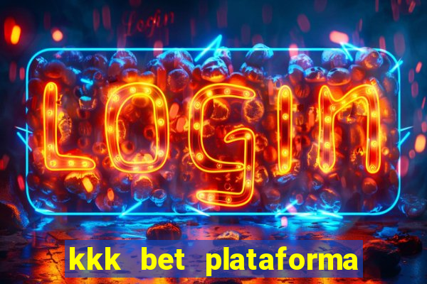 kkk bet plataforma de jogos